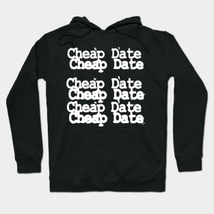 Cheap Date Hoodie